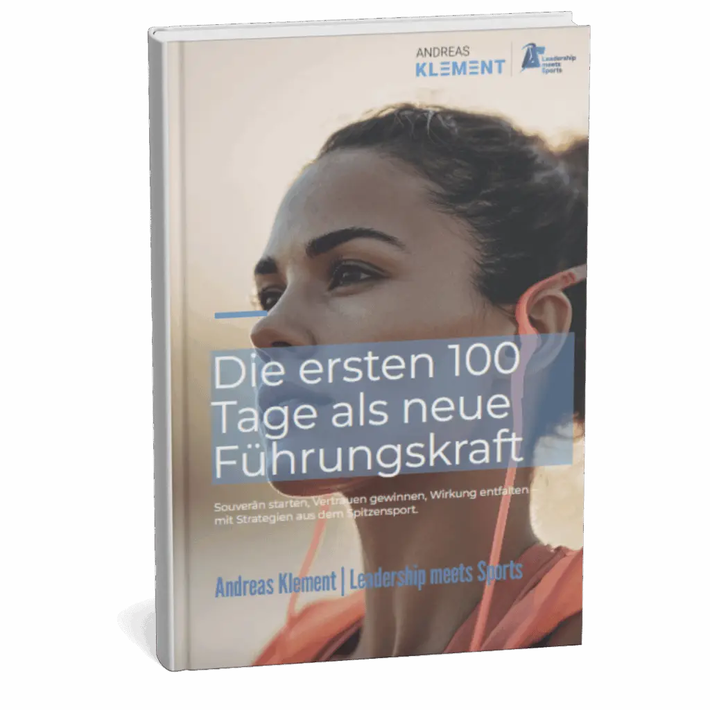 Die ersten 100 Tage als neue Führungskraft von Andreas Klement – Leadership-Strategien aus dem Spitzensport